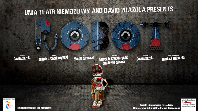 Unia Teatr Niemozliwy and David Zuazola presents: ROBOT